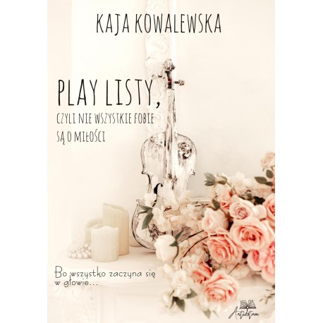 Play listy, czyli nie wszystkie fobie są o miłości - Kaja Kowalewska