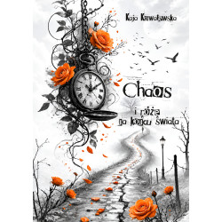 Chaos i róże na końcu świata - Kaja Kowalewska